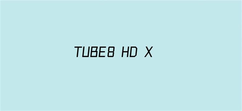 >TUBE8 HD XXXX横幅海报图